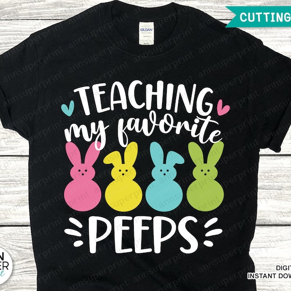 Teaching My Favorite Peeps SVG, Teacher Easter Svg, Happy Easter Svg, Easter Bunny Png, Teacher Shirt Svg, Cutting File