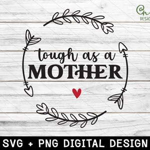 Duro come una madre Svg Png, Vita di mamma Svg, Festa della mamma, Citazione della mamma Svg, Forte come una madre, Mamma detti Svg, Maternità Svg, File per Cricut