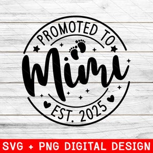 Promoted to Mimi Est 2025 SVG, Mimi svg, First time mimi svg, Hello mimi svg, Cut Files Cricut & Silhouette, Png