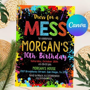 May include: A colourful paint splatter birthday party invitation for a 10th birthday party. The invitation says "Dress for a Mess to celebrate Morgan's 10th Birthday".