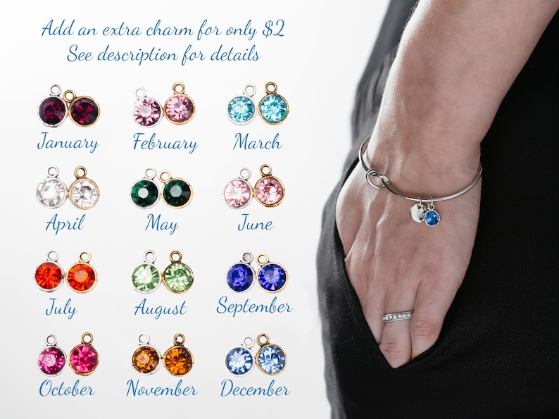 You can also add an additional charm to the bracelet. This photo features a gemstone for $2 more per bracelet. You can choose from January, February, March, April, May, June, July, August, September, October, November December gemstone colors.