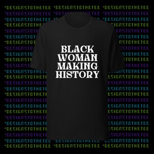 Black Woman Making History Tee - Black Girl Magic Tee - This Is Black History Tee - This Is Black Magic Tee