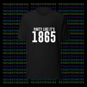 Party Like It&#39;s 1865 Tee - Black History Tee - Juneteenth Tee - This Is Black Magic Tee