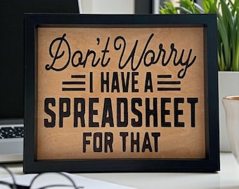 Rolig kontorsdekor – Oroa dig inte, jag har ett kalkylblad för den skylten (20 x 25 cm)