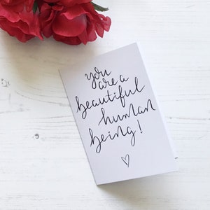 Beautiful human card, friend card, inspirational card, you’ve got this card, good luck card, best friend card, beautiful human being card,