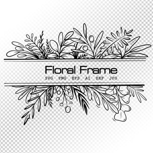 May include: Black and white line drawing of a floral frame with the text "Floral Frame" and the file types "SVG, PNG, EPS, AI, DXF, JPG" below the frame.
