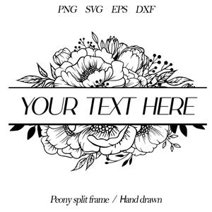 May include: Black and white floral design with the text "YOUR TEXT HERE" in a split frame. The design includes peonies and other floral elements, with the text "Peony split frame / Hand drawn".