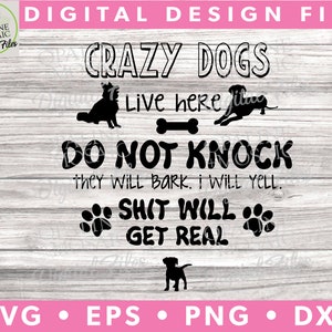 Crazy Dogs Live here - Sign Art - SVG - Dog House - Do Not Knock - They Will Bark - Silhouette - Canvas Art - Door Sign