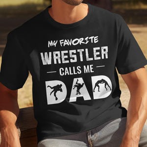 My Favorite Wrestler Calls Me Dad T-Shirts, Wrestling Dad Gifts, Dad and Son, Funny Father&#39;s Day, Father and Daughter, Gift for Dad