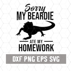 May include: Black and white silhouette of a bearded dragon with the text "Sorry my Beardie ate my homework" and "DXF PNG EPS SVG" below.