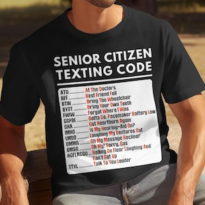 Senior Citizen Texting Code T-Shirt, Funny Acronyms T-Shirt, Elderly Humor T-Shirt, Retirement Gift T-Shirt, Old People Saying