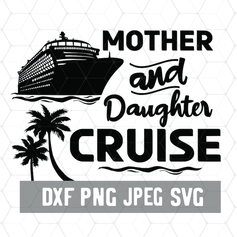 Mother and Daughter Cruise Files Cruising SVG Family - Etsy