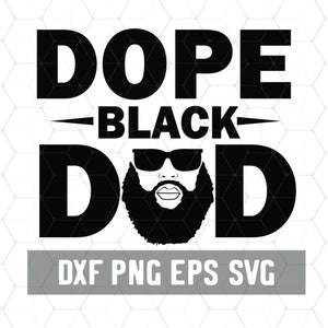 May include: Black and white graphic design with the text "Dope Black Dad" and a silhouette of a man with a beard and sunglasses.