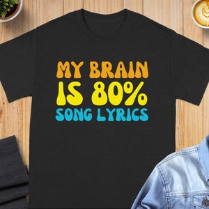 My Brain Is 80 Percent Song Lyrics T-Shirt, Music Lover Shirt, Song Lyric Tee, Gift for Musician, Retro Font Shirt, Band Merch Inspired