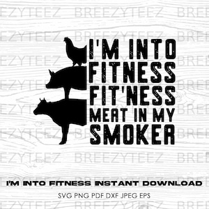 I&#39;m Into Fitness Svg File- Barbecue Png - Digital Download - Brisket Svg - BBq- Cut File for Silhouette