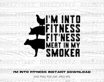 May include: Black and white graphic design with a chicken, pig, and cow stacked on top of each other. The text reads "I'm into fitness fit'ness meat in my smoker".