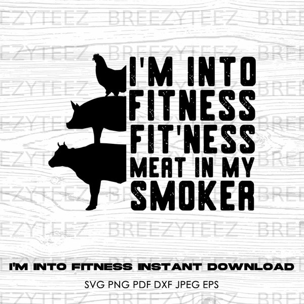 I'm Into Fitness Svg File- Barbecue Png - Digital Download - Brisket Svg - BBq- Cut File for Silhouette