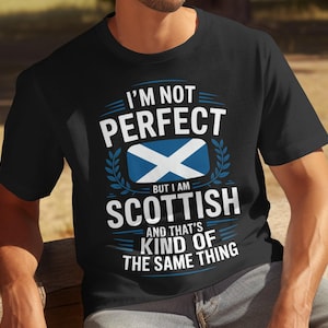Scottish T Shirt, Funny Scotland Tee, Scottish Pride Gift, Perfect T Shirt, Scottish Flag Tee, Scotland T Shirt Gift