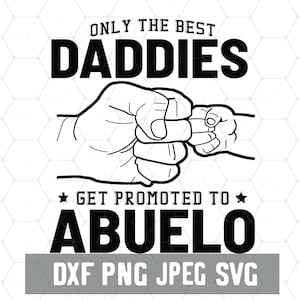 Best Daddies Promoted To Abuelo - Papa Fistbump - Papa Fistbump - Dad Dxf - Cricut Dateien - Digitaler Download