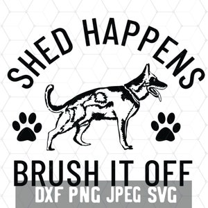 German Shepherd Shed Happens SVG - GSD Dog Svg - Alsatian DXF - Digital Download - German Shepherd Gift - Digital Download - Crafting Gifts