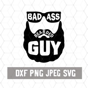 Bad Ass Bearded  Guy SVG- Beard Gifts Men Download - Fathers Day Dad Vector - Dad Sun glasses - Hipster - Cricut Vector Download