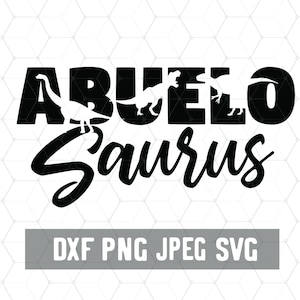 Abuelo Saurus - Abuel0 Dinosaur - Grandpa Svg - Spanish Papa Dxf - Cricut Files - Descarga digital