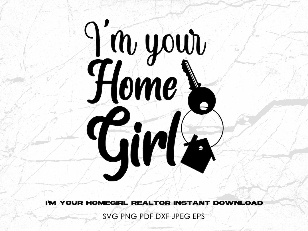 I'm Your Homegirl Realtor Svg File Realtor Png Digital Download Real Estate Agent Housing Agents