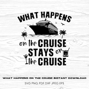 What Happens On The Cruise Svg File- Cruising Png - Digital Download - Boating Trip Cricut - Drinks Package - Cut File for Silhouette