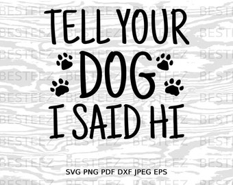 Tell Your Dog I Said Hi Svg File- Rescue Mom Png - Digital Download - Cut File for Silhouette