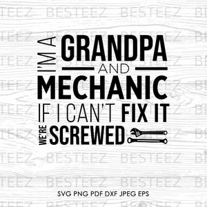 I&#39;m A Grandpa and Mechanic Svg File- Papa Fix It Png - Digital Download - Cut File for Silhouette