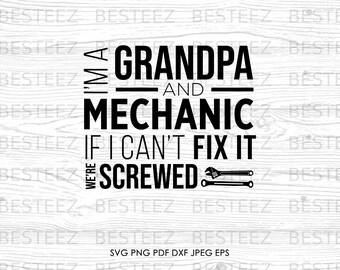 May include: Black and white graphic design with the text "I'M A GRANDPA AND MECHANIC IF I CAN'T FIX IT WE'RE SCREWED." Includes wrenches. The background has a wood grain pattern.