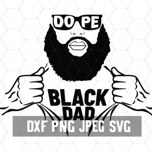 May include: Black and white illustration of a man with a beard and sunglasses, wearing a shirt that says "Dope Black Dad".
