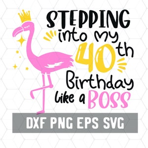 Entrando em 40 - 40º aniversário de mulheres - 40 e Fabulous Svg - Pink Flamingo Womens PNG - Download digital - Arquivo de corte para silhueta