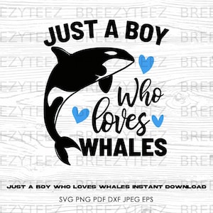 Just A Boy Who Loves Whales Svg File- Orca Png - Digital Download - Orca Svg- Cut File for Silhouette
