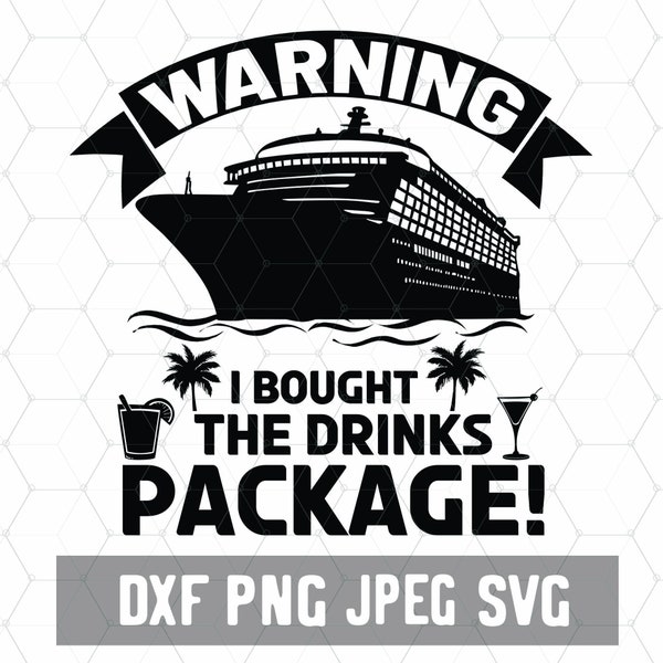 Warning Bought The Drinks Package - Cruising SVG - Family Cruise - Vacation - Cricut - SVG PNG Download