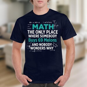 Funny Math T-Shirt, 69 Melons Tee, Math Equations Shirt, Geeky T-Shirt, Gift For Math Lovers, Unique Design, T-Shirt For Him, Her