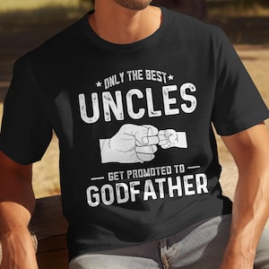 Best Uncles Godfather T-Shirts, Uncle T-Shirts, Godfather T-Shirts, Promoted Uncle T-Shirts, Gift for Uncles, New Godfather Shirts