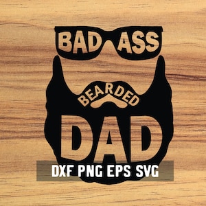 Bad Ass Bearded  Dad SVG- Beard Gifts Men Download - Fathers Day Vector - Dad Sun glasses - Hipster - Cricut Vector Download