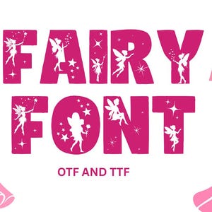 May include: A pink and white graphic featuring the words "FAIRY FONT" with fairy and star illustrations. The text "OTF AND TTF" is below the main text. Additional illustrations include a tiara, castle, and princess silhouettes.