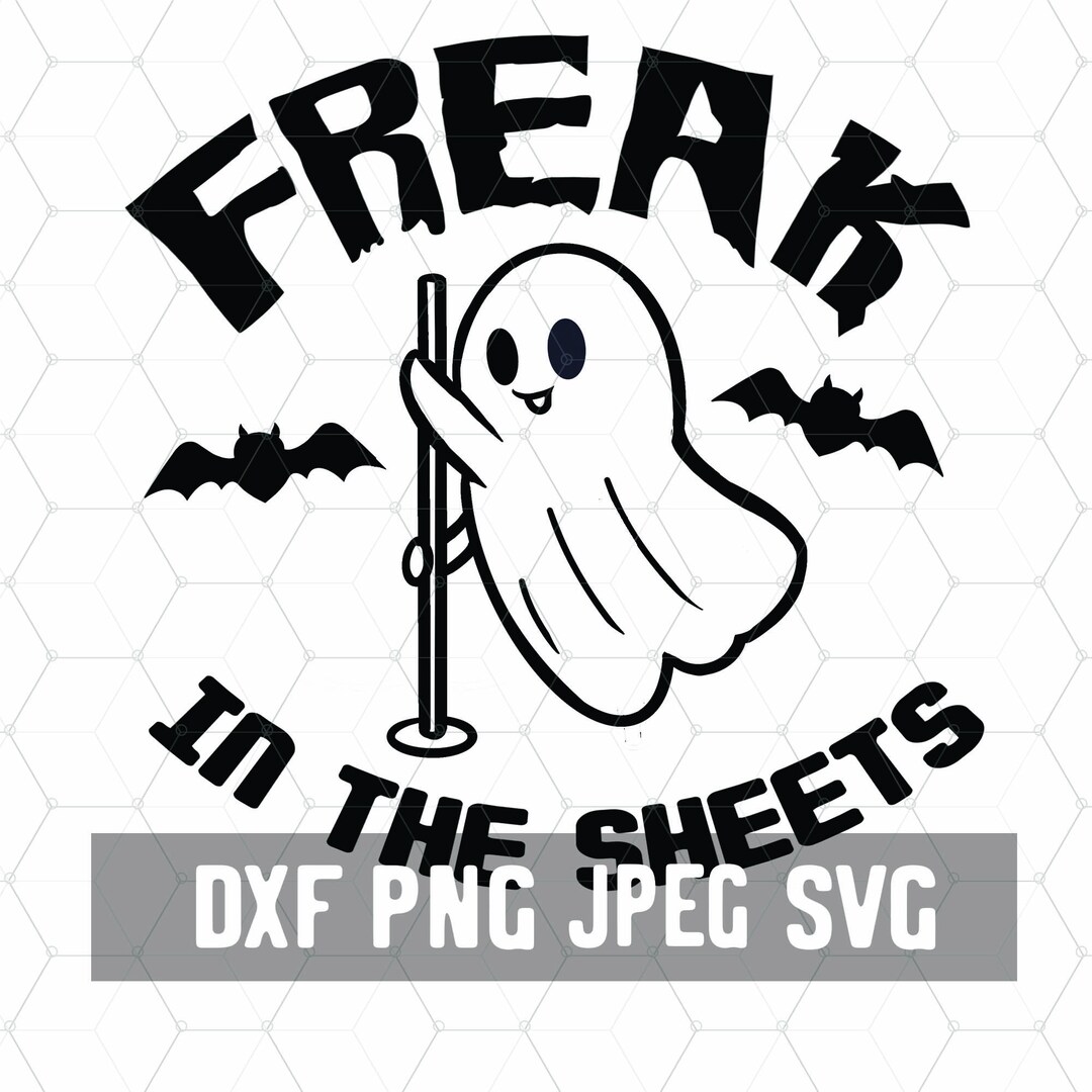 Freak in the Sheets Halloween Ghost Svg File- Ghost Pole Dancing Png ...