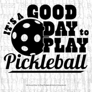 It&#39;s A Good Day To Play Pickleball Svg File- Digital Download - Cut File for Silhouette
