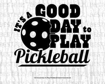 It's A Good Day To Play Pickleball Svg File- Digital Download - Cut File for Silhouette