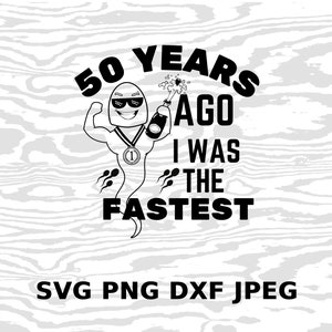 Lustiger 50. Geburtstag - ich war der Feinste - svg, jpeg, png, dxf