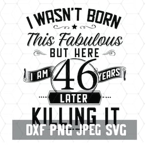 面白い 46 歳の誕生日 - 46 年 SVG - 誕生日 46 PNG - デジタル ダウンロード - 誕生日 Cricut - クラフト用品 - シルエット用カット ファイル