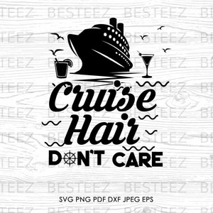 Cruise Hair Don_t Care Svg File- Girls Trip Cruising Png - Digital Download - Cut File for Silhouette