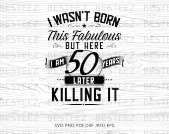 50th Birthday Born This Fabulous Svg File- 50 years Png - Digital Download - Cut File for Silhouette