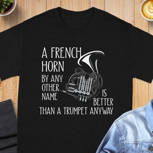 French Horn T-Shirt, Funny Musician Tee, Music Lover Gift, Trumpet Joke Shirt, Horn Player Apparel, Band Geek Present, Orchestra Gift