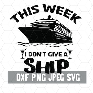 Don&#39;t Give A Ship - Cruising SVG - Family Cruise - Vacation - Cricut - SVG PNG Download