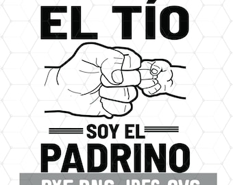No Soy Solo El Tio Soy El Padrino - Godfather Fistbump - Cricut Files - Digital Download