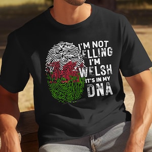 Welsh DNA T-Shirt, Wales Flag, Funny Welsh Saying, Heritage Pride, Unique Gift Idea, Cymru T Shirts, Wales Souvenir, Welsh Gifts